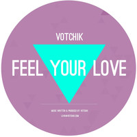Votchik - Feel Your Love