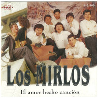 Los Mirlos - El Amor Hecho Cancion