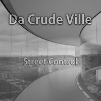 Da Crude Ville - Street Control