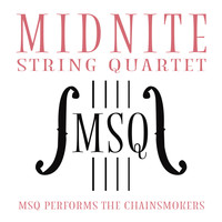 Midnite String Quartet - MSQ Performs The Chainsmokers