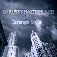 DJ Rusty Razorblade - Strange Style