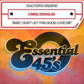 Carol Douglas - Doctor's Orders / Baby, Don't Let This Good Love Die (Digital 45)