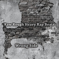 Raw Rough Heavy Rap Beats - Wrong Side