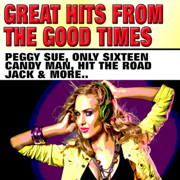 Various Artists - Great Hits from the Good Times (Peggy Sue Only Sixteen Candy Man Hit the Road Jack & More..)