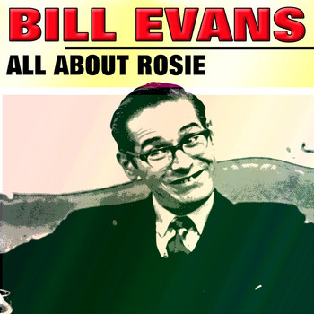 Bill Evans - All About Rosie