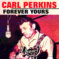 Carl Perkins - Forever Yours