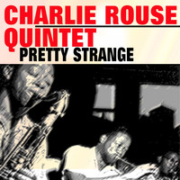 Charlie Rouse Quintet - Pretty Strange