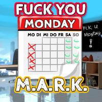 M.A.R.K - Fuck You Monday