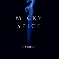 Micky Spice - Harder