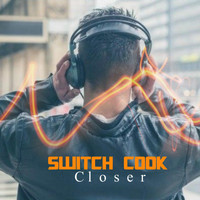 Switch Cook - Closer