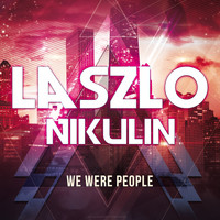 Laszlo Nikulin - We Were People