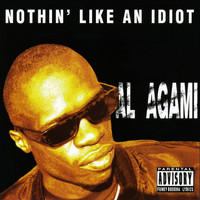Al Agami - Nothin' Like an Idiot