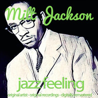 Milt Jackson - Jazz Feeling (Original Artist, Original Recordings, Digitally Remastered)