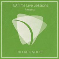 TEAfilms - TEAfilms Live Sessions Presents: The Green Setlist