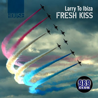 Fresh Kiss - Larry To Ibiza