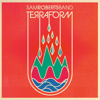Sam Roberts Band - TerraForm