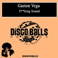 Gaston Vega - F**king Sound