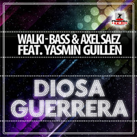Walki-Bass & Axel Saez feat. Yasmin Guillen - Diosa Guerrera