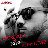 Andre Rizo Feat Irene - Be My Lover