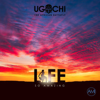 Ugochi - Life, So Amazing
