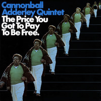 Cannonball Adderley Quintet - The Price You Got To Pay To Be Free (Live In Los Angeles/1970)