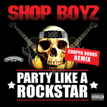 Shop Boyz - Party Like A Rockstar (Choppa Dunks Remix [Explicit])
