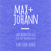 Max + Johann - Und wenn ein Lied (Koby Funk Remix)