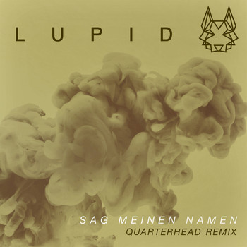 Lupid - Sag meinen Namen (Quarterhead Remix)