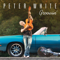 Peter White - Groovin’