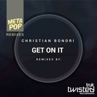 Christian Bonori - Get On It: MetaPop Remixes