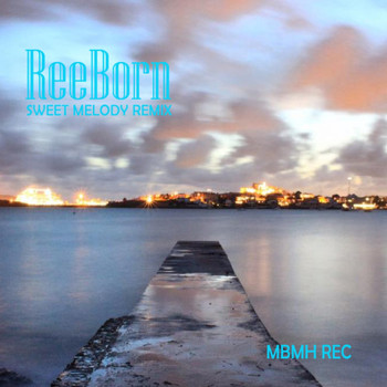 ReeBorn - Sweet Melody Remix