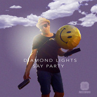 Diamond Lights - Say Party