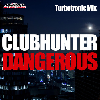 Clubhunter - Dangerous (Turbotronic Mixes)