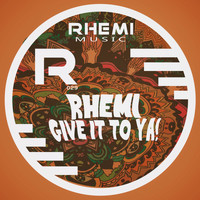 Rhemi - Give It To Ya