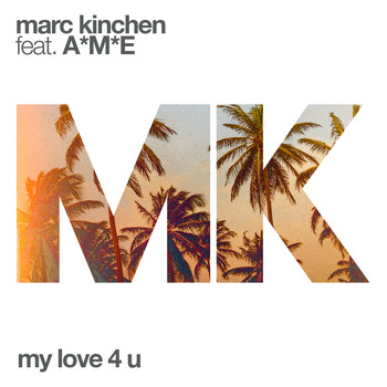 MK feat. A*M*E - My Love 4 U