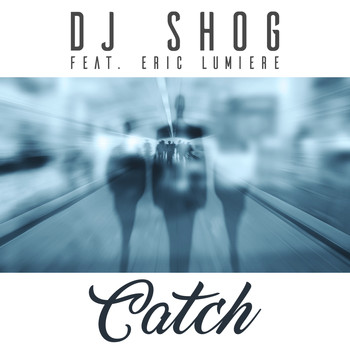 DJ Shog feat. Eric Lumiere - Catch