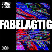 SQUAD - Fabelagtig (Explicit)