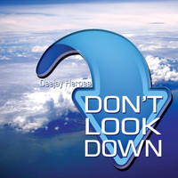 Deejay Heroes - Don't Look Down