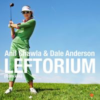 Anil Chawla & Dale Anderson - Leftorium