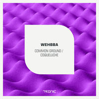 Wehbba - Common Ground / Coqueluche