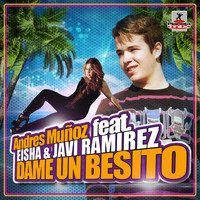 Andres Munoz feat. Eisha & Javi Ramirez - Dame Un Besito