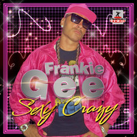 Frankie Gee - Sexy Crazy (Radio Edit)