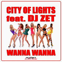 City Of Lights Feat Dj Zet - Wanna Wanna
