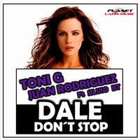 Toni G & Juan Rodriguez Feat Silvio BT - Dale Don't Stop