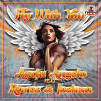 Andu Angelo Feat Rares & Joshua - Fly With You