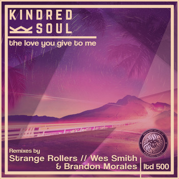 Kindred Soul - The Love You Give To Me