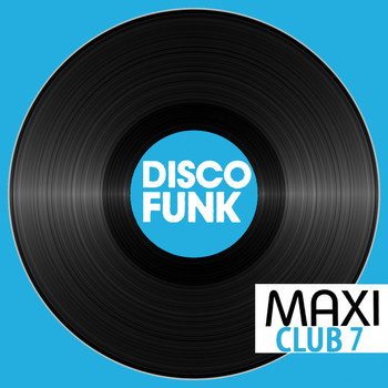 Various Artists - Maxi Club Disco Funk, Vol. 7 (Club Mix, 12" & Rare Disco/Funk EPs)