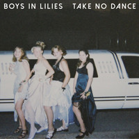 Boys in Lilies - Take No Dance