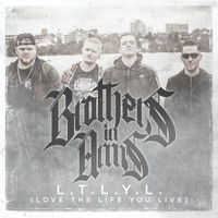Brothers In Arms - L.T.L.Y.L. (Love the Life You Live)