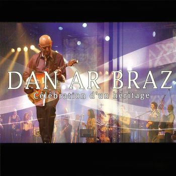 Dan Ar Braz - Célébration d'un héritage (Live)